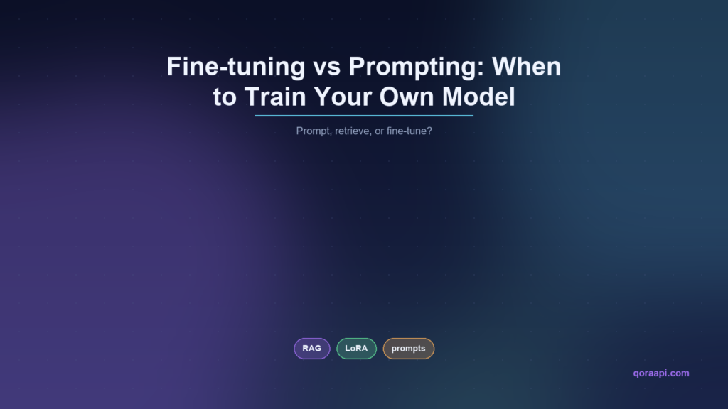 Fine-tuning vs Prompting: When to Train Your Own Model