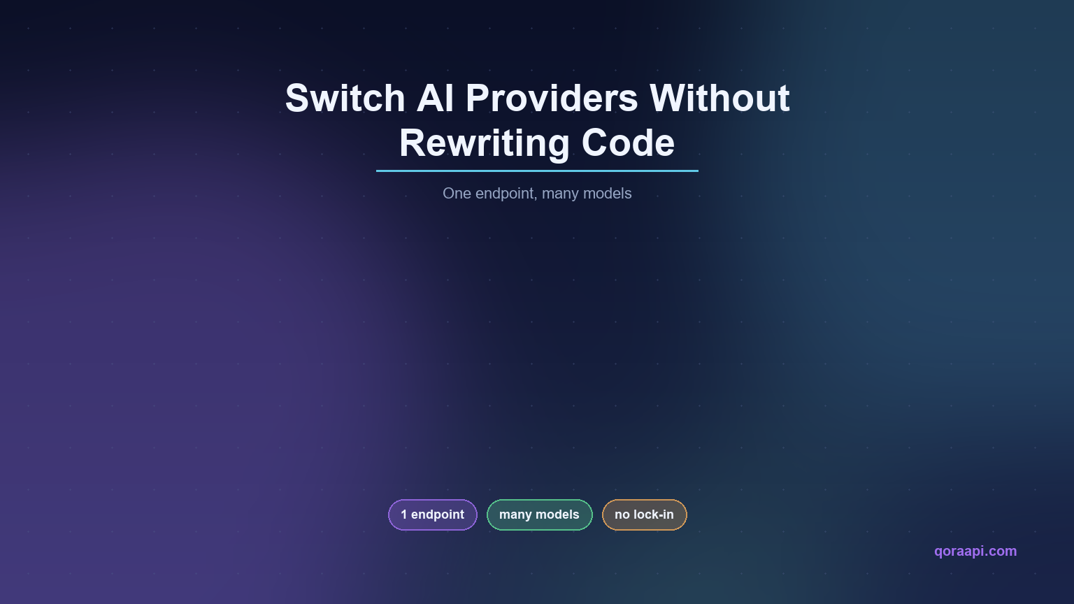 Cover image: switch AI providers without rewriting code using one OpenAI-compatible endpoint and many models