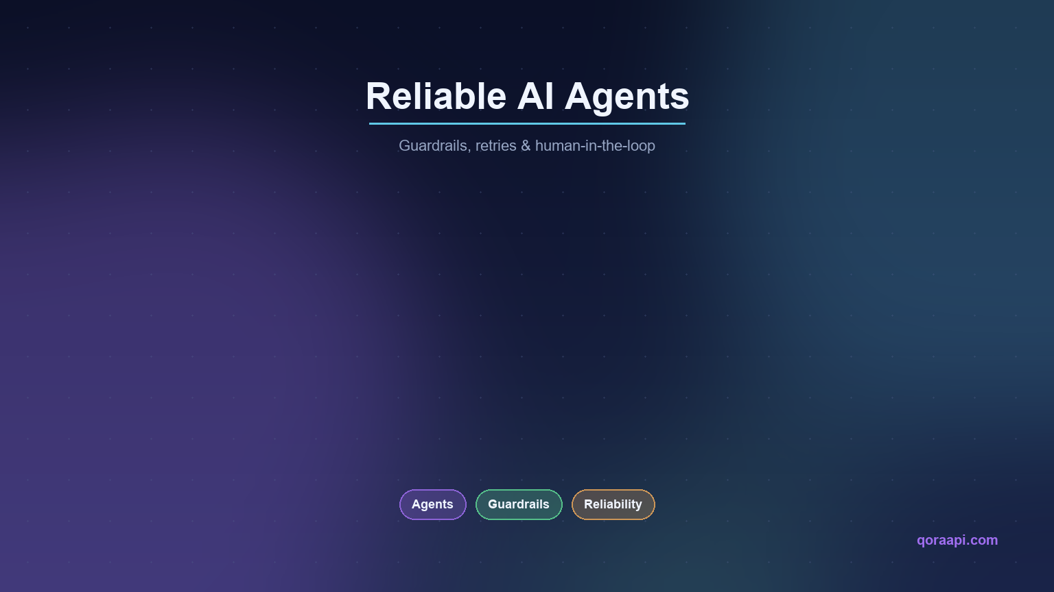 Cover image titled Reliable AI Agents with the subtitle Guardrails, retries & human-in-the-loop, and tags for Agents, Guardrails and Reliability.